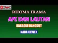 Download Lagu KARAOKE DANGDUT API DAN LAUTAN - RHOMA IRAMA (COVER) NADA CEWEK