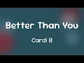 Lagu Cardi B (Ft. Cash Cobain) - Better Than You  [Lyrics]