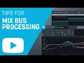 Tips for Mix Bus Processing