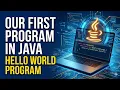 Our First Program Hello World Program In Java