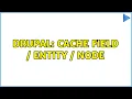 Drupal Cache field entity node 2 Solutions