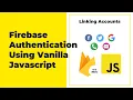 Firebase Authentication For Web Javascript - Linking Accounts