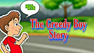 The Greedy Boy Story Don T Be Over Confidential English Moral Stories Lyrical 