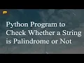 Python Program to Check Whether a String is Palindrome or Not
