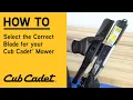 How to Select the Correct Blade for your Cub Cadet Mower Cub Cadet
