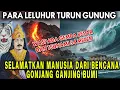 SEMUA LELUHUR TURUN TANGAN ! DEMI SELAMATKAN ANAK CUCUNYA DI NUSANTARA