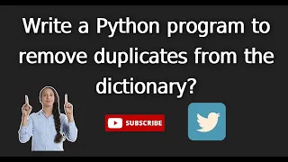 Dictionary 9 Write a Python program to remove duplicates from the dictionary