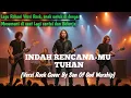 Lagu INDAH RENCANA-MU TUHAN Versi Rock - Cover By Son Of God Worship #lagurohani #lagurohanikristen 