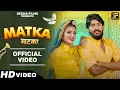Download Lagu MATKA - New Haryanvi DJ Song 2024 | Raj Mawar, Komal Chaudhary | Mannu Pahari, Bharti Chaudhary