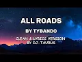 ALL ROADS BY TYBANDO CLEAN VERSION BY DJ-TAURUS