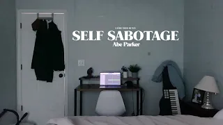 Abe Parker Self Sabotage Official Lyric Video 