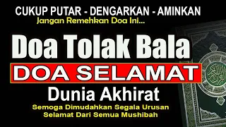 cukup putar dan dengarkan doa tolak bala dan doa selamat dunia akhirat