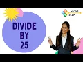 Divide by 25 trick