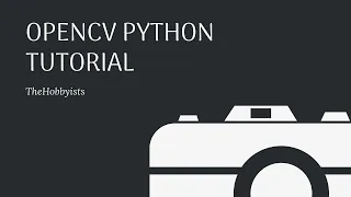 OpenCV Python Tutorial Installation Intro - 1
