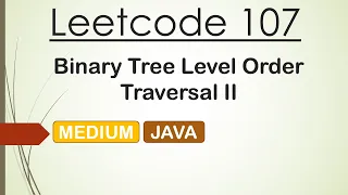 Leetcode 107 Binary Tree Level Order Traversal II Java