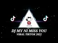 Download Lagu DJ MY NI MISS YOU VIRAL TIKTOK 2022 TERBARU