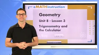 N-Gen Math Geometry Unit 8 Lesson 3 Trigonometry and the Calculator