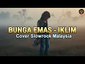 Lagu BUNGA EMAS – Iklim | Cover Slow Rock Penuh Penghayatan | Irama Alamku