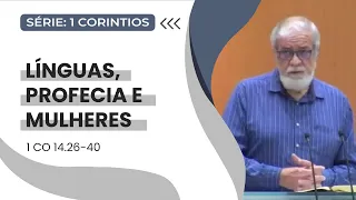 32  Línguas, profecia e mulheres (1Co 14.26-40)