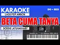 Download Lagu Karaoke - Beta Cuma Tanya // Doddie Latuharhary ( Ambon )