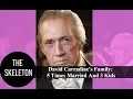 David Carradine s Family 5 Times Married And 3 Kids