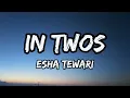 Esha Tewari - In Twos (Lyrics)