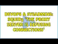 DevOps SysAdmins Squid3 The proxy server is refusing connections 2 Solutions
