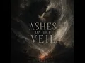 Ashes On The Veil