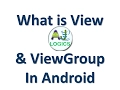 What is View and ViewGroup in Android