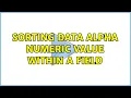 Sorting data Alpha Numeric value within a field