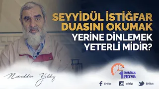 Seyyidül İstiğfar Duasını Okumak Yerine Dinlemek Yeterli midir?