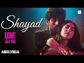 Download Lagu Arijit Singh | Shayad - Lyrical Song | Love Aaj Kal | Kartik Aaryan, Sara Ali Khan | Pritam