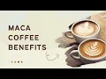 Maca Coffee Benefits Maca Root Benefits