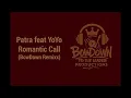 Patra feat Yo Yo - Romantic Call (BowDown Remixx)