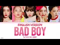 Red Velvet (레드벨벳) - ‘Bad Boy (English Version)’ LYRICS [ENG COLOR CODED] 가사