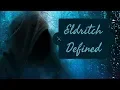 Eldritch Defined