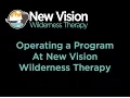 Operating a Program at New Vision Wilderness Therapy