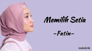 fatin aku memilih setia lirik lagu