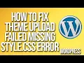 How To Fix WordPress Theme Upload Failed Missing Style Css Error