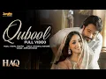 Lagu Qubool (Full Video) | Haq | Vishal Mishra | Armaan Khan | Yami Gautam \u0026 Emraan Hashmi | Hindi Song
