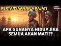 Lagu Abu Nawas ​Apa Gunanya Hidup Jika Semua Akan Mati? Jawaban Gila Abu Nawas!! 