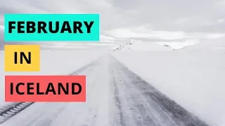 February in Iceland - weather daylight hours driving and MORE