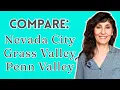 3 Nevada County Towns Grass Valley Nevada City Penn Valley COMPARED