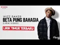 WIZZ BAKER - Beta Pung Bahagia (Lirik Video) | LIRIK TIMUR TERBARU 2023