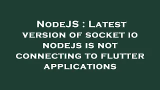 NodeJS Latest version of socket io nodejs is not connecting to flutter applications