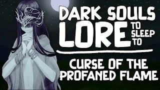 Lore To Sleep To Dark Souls The Curse of the Profaned Flame