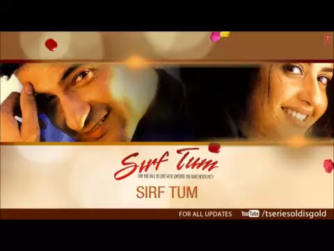 Download MP3 Sirf Tum Title Song (Audio) Song | Anuradha Paudwal, Hariharan | Sanjay Kapoor, Priya Gill