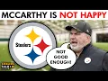Steelers Head Coach Mike McCarthy Reveals He Is NOT HAPPY With The Team s Start To Camp - Here s Why