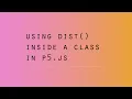 p5 js Using dist inside a class