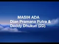 Download Lagu Dian Pramana Putra \u0026 Deddy Dhukun (2D) - MASIH ADA (Lirik)